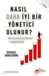 Nasıl Daha İyi Bir Yönetici Olunur? A'dan 'ye Kanıtlanmış Teknikler ve Temel Beceriler