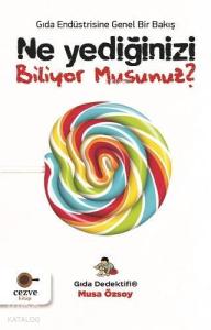 Ne Yediğinizi Biliyor Musunuz? – Gıda Dedektifi; Gıda Endüstrisine Genel Bir Bakış