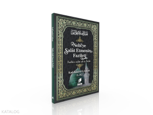 Nebî’ye Salât Etmenin Fazileti ;Fadlu's-Salât Ale'n- Nebî