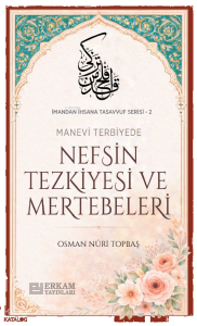 Nefsin Tezkiyesi ve Mertebeleri; İmandan İhsana Tasavvuf Serisi - 2