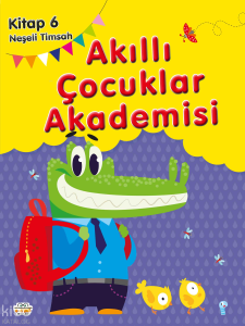 Neşeli Timsah;Akıllı Çocuklar Akademisi 6