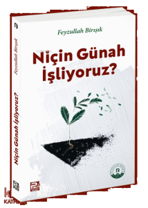 Niçin Günah İşliyoruz?