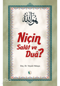 Niçin Salat ve Dua?