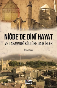 Niğde'de Dini Hayat ve Tasavvufi Kültüre Dair İzler