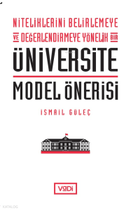 Niteliklerini Belirlemeye ve Değerlendirmeye Yönelik Bir Üniversite Model Önerisi