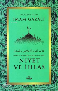 Niyet ve İhlas - Kitabu'n Niyyeti Ve'l İhlasi Ve'ssıdk