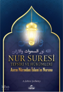 Nur Suresi Tefsiri Ve Hükümleri Asrın Narından İslam'ın Nuruna