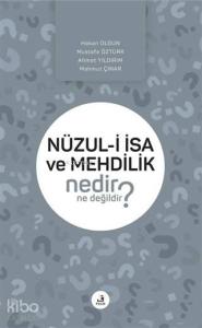 Nüzul-i İsa ve Mehdilik Nedir Ne Değildir?