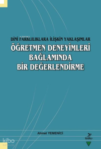 Öğretmen Deneyimleri Bağlamında Bir Değerlendirme - Dini Farklılıklara İlişkin Yaklaşımlar
