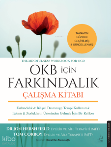 OKB İçin Farkındalık - Çalışma Kitabı;Farkındalık ve Bilişsel Davranışçı Terapi Kullanarak Takıntı ve Zorlukların Üstesinden Gelmek