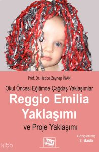 Okul Öncesi Eğitimde Çağdaş Yaklaşımlar Reggio Emila Yaklaşımı ve Proje Yaklaşımı