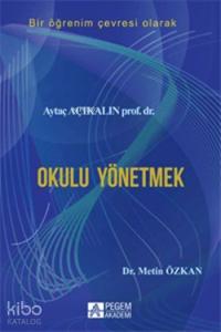 Okulu Yönetmek; Bir Öğrenim Çevresi Olarak