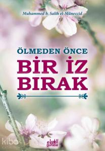 Ölmeden Önce Bir İz Bırak