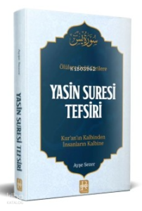 Ölülere Değil Dirilere Yasin Suresi Tefsiri;Kur'an'ın Kalbinden İnsanların Kalbine