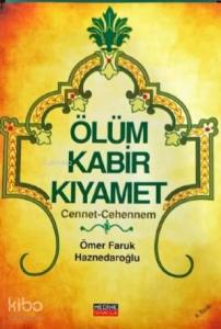 Ölüm Kabir Kıyamet Cennet-Cehennem