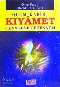 Ölüm Kabir Kıyâmet Cennet ve Cehennem 