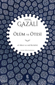 Ölüm ve Ötesi;El-Mevtü ve’mâ Ba’dehu