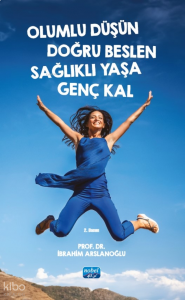 Olumlu Düşün Doğru Beslen Sağlıklı Yaşa Genç Kal