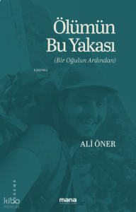 Ölümün Bu Yakası;Bir Oğulun Ardından