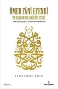 Ömer Fânî Efendi Ve Tasavvufa Dair Üç Eseri