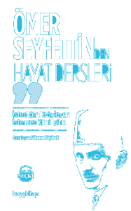 Ömer Seyfettin’den Hayat Dersleri