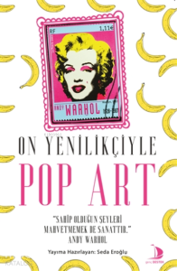 On Yenilikçiyle Pop Art;Sahip Olduğun Şeyleri Mahvetmek de Sanattır