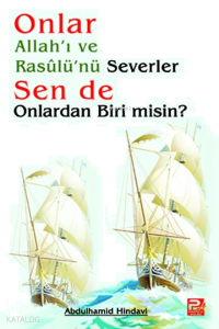 Onlar Allah'ı ve Rasulü'nü Severler Sen de Onlardan Biri Misin?