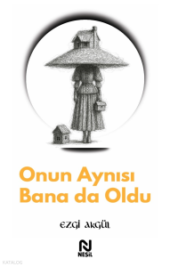 Onun Aynısı Bana da Oldu