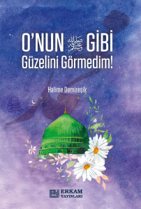 O'nun (S.A.V) Gibi Güzelini Görmedim
