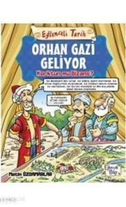 Orhan Gazi Geliyor; Korktun mu Bizans ?