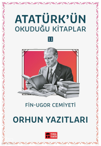 Orhun Yazıtları;Atatürk'ün Okuduğu Kitaplar 11