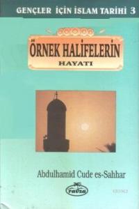 Örnek Halifelerin Hayatı; Gençler İçin İslam Tarihi 3