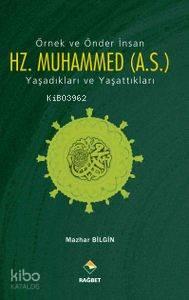 Örnek ve Önder İnsan Hz. Muhammed (a.s.) Yaşadıkları ve Yaşattıkları