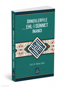 Örnekleriyle Ehli Sünnet İnancı