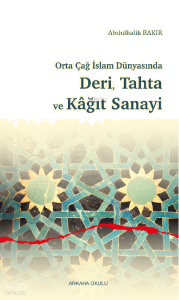 Orta Çağ İslam Dünyasında Deri, Tahta ve Kâğıt Sanayi