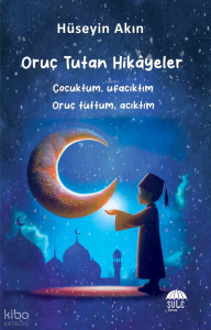 Oruç Tutan Hikâyeler (10-15 Yaş)