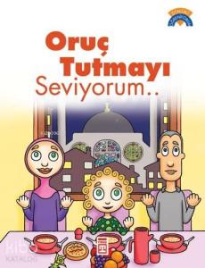 Oruç Tutmayı Seviyorum; +5 Yaş