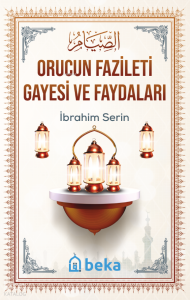 Orucun Fazileti Gayesi ve Faydaları