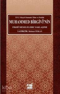 Osmanlı Alim ve Fakihi Muhammed Birgivî'nin Fıkhî Meselelere Yaklaşımı (xvı. Yüzyıl)