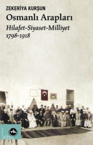 Osmanlı Arapları:Hilafet-Siyaset-Milliyet 2.Baskı
