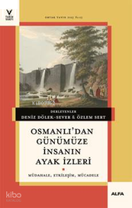 Osmanlı’dan Günümüze İnsanın Ayak İzleri;Müdahale, Etkileşim, Mücadele