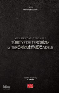 Osmanlı’dan Günümüze Türkiye'de Terörizm Ve Terörizm Mücadele