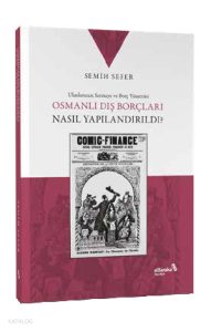 Osmanlı Dış Borçları Nasıl Yapılandırıldı?