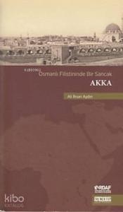 Osmanlı Filistininde Bir Sancak Akka