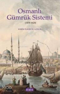 Osmanlı Gümrük Sistemi; 1476-1620