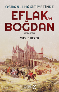 Osmanlı Hakimiyetinde Eflak ve Boğdan;(1574-1634)