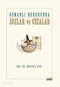 Osmanlı Hukukunda Suçlar ve Cezalar