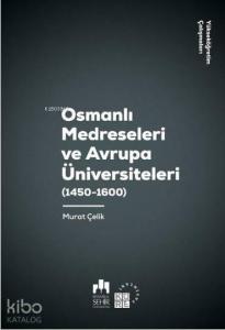 Osmanlı Medreseleri ve Avrupa Üniversiteleri 1450-1600-Yükseköğretim Çalışmaları 3
