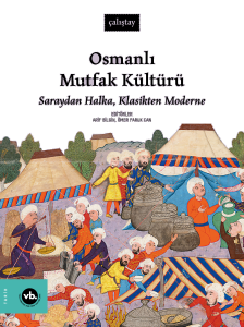 Osmanlı Mutfak Kültürü;Saraydan Halka, Klasikten Moderne