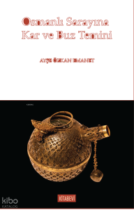 Osmanlı Sarayına Kar ve Buz Temini